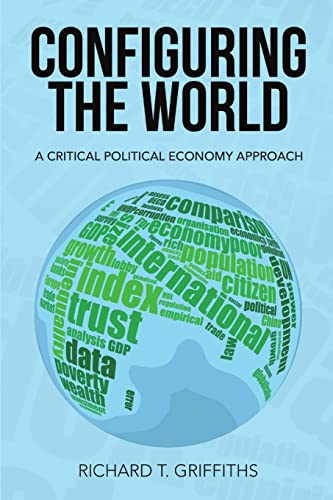 Stock image for Configuring the World A Critical Political Economy Approach for sale by Michener & Rutledge Booksellers, Inc.