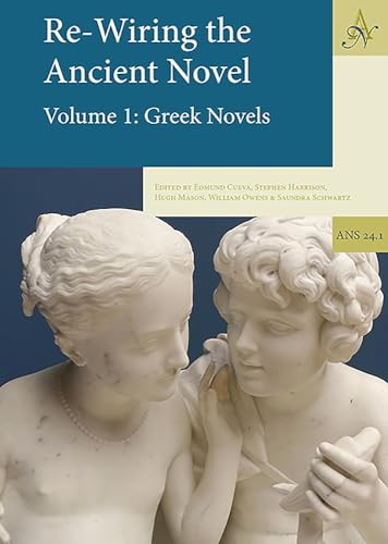 Beispielbild fr Re-Wiring the Ancient Novel. Volume 2: Roman Novels and Other Important Texts. (Ancient Narrative Supplementum 24.2) zum Verkauf von Books From California