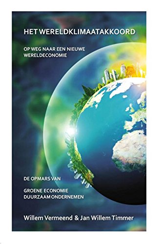 Beispielbild fr Het Wereldklimaataccoord. Op weg naar een groene wereldeconomie. De opmars van groene economie - duurzaamondernemen zum Verkauf von Antiquariaat Schot