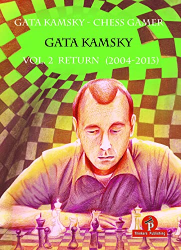 Beispielbild fr Gata Kamsky - Chess Gamer, Volume 2: Return 2004-2013 (CHESS GAMER, 2) zum Verkauf von Front Cover Books