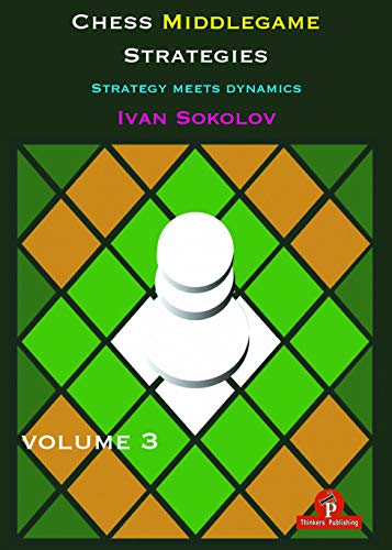 9789492510600: Chess Middlegame Strategies: Strategy Meets Dynamics (3)