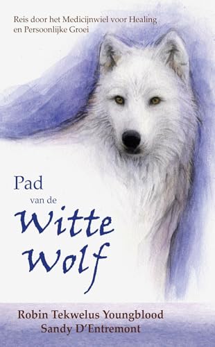Stock image for Pad van de Witte Wolf: Reis door het Medicijnwiel voor healing en persoonlijke groei for sale by Buchpark