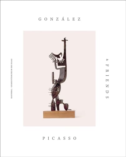 Stock image for Gonzalez, Picasso & Friends for sale by Powell's Bookstores Chicago, ABAA