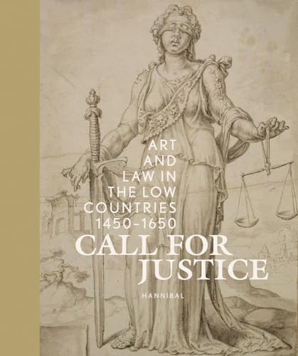 Beispielbild fr Call for justice : art and law in the Low Countries 1450-1650. zum Verkauf von Kloof Booksellers & Scientia Verlag