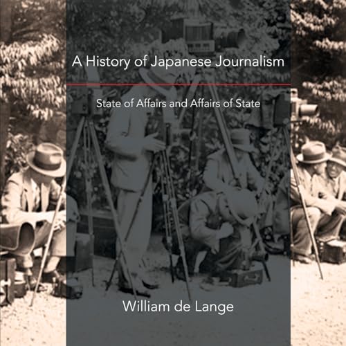 9789492722393: A History of Japanese Journalism: State of Affairs and Affairs of State
