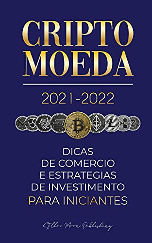 Stock image for Criptomoeda 2021-2022: Dicas de Com rcio e Estrat gias de Investimento para Iniciantes (Bitcoin, Ethereum, Ripple, Doge, Cardano, Shiba, Safemoon, . (1) (Universidade Especialista Em Cripto) for sale by WorldofBooks