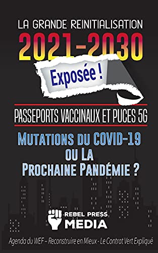 Stock image for La Grande R initialisation 2021-2030 Expos e !: Passeports Vaccinaux et Puces 5G, Mutations du COVID-19 ou La Prochaine Pand mie ? Agenda du WEF - . Expliqu (Truth Anonymous) (French Edition) for sale by PlumCircle