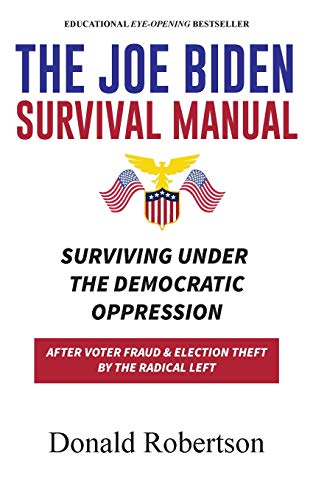 Stock image for The Joe Biden Manual: Surviving Under The Democratic Oppression After Voter Fraud (Trumps) Election Theft by The Radical Left for sale by Red's Corner LLC