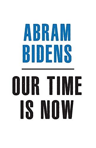 Imagen de archivo de Is Our Time Now? Essay by Abram A. Bidens: Power, Purpose & the Fight for Fair America a la venta por Revaluation Books