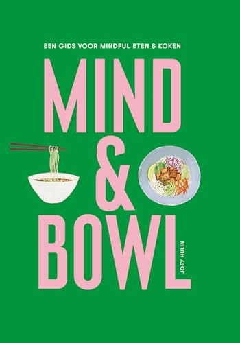 Beispielbild fr Mind & Bowl: Een gids voor mindful eten en koken zum Verkauf von Buchpark