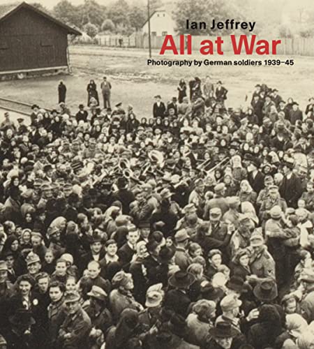 Stock image for All At War: Photography by German soldiers 1939-45 for sale by HPB-Red