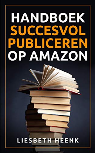 Beispielbild fr Handboek Succesvol Publiceren op Amazon: Wereldwijd uitgeven en boekpromotie kun je nu zelf! (Dutch Edition) zum Verkauf von Lucky's Textbooks