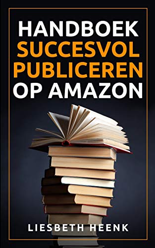 Imagen de archivo de Handboek Succesvol Publiceren op Amazon: Wereldwijd uitgeven en boekpromotie kun je nu zelf! (Dutch Edition) a la venta por Lucky's Textbooks