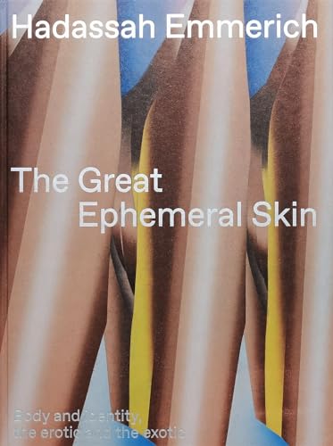 Stock image for Hadassah Emmerich: The Great Ephemeral Skin: Body and Identity, the Erotic and the Exotic (Onomatopee) for sale by Books From California