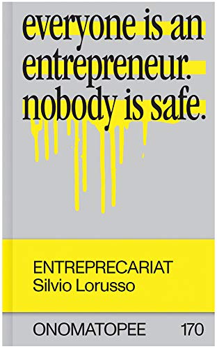 Stock image for Entreprecariat: Everyone Is an Entrepreneur. Nobody Is Safe. Format: Paperback for sale by INDOO