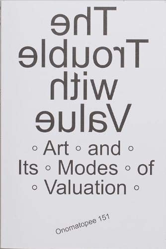 Stock image for The Trouble with Value: Arts and Its Modes of Valuation for sale by SecondSale