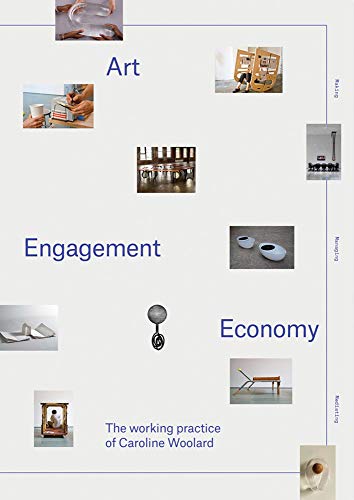 Stock image for Art, Engagement, Economy: The Working Practice of Caroline Woolard for sale by Revaluation Books