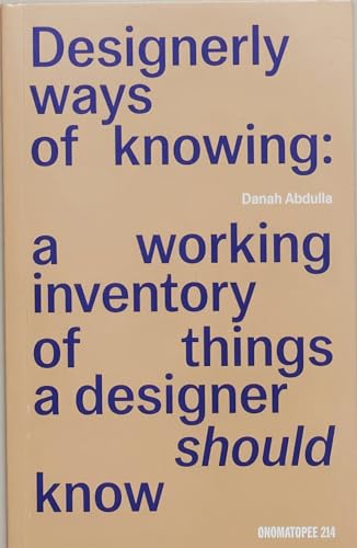Stock image for Designerly Ways of Knowing: A Working Inventory of Things a Designer Should Know (Onomatopee, 214) for sale by GreatBookPrices