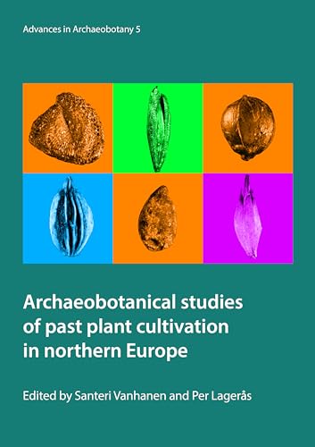 Stock image for Archaeobotanical studies of past plant cultivation in northern Europe (Advances in Archaeobotany) for sale by Books From California