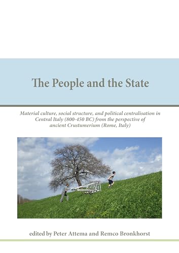 Stock image for The People and the State: Material culture, social structure, and political centralisation in Central Italy (800-450 BC) from the perspective of . (Rome, Italy) (Corollaria Crustumina) for sale by Books From California