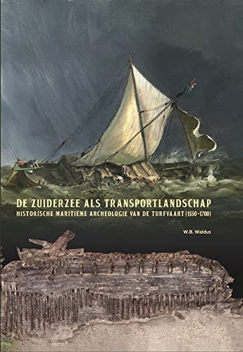 Beispielbild fr De Zuiderzee als transportlandschap: Historische maritieme archeologie van de turfvaart (1550-1700) (Groningen Archaeological Studies) (Dutch Edition) zum Verkauf von Books From California