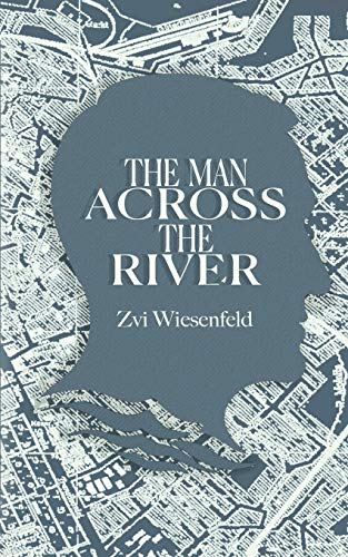 

The Man Across the River: The incredible story of one man's will to survive the Holocaust (Paperback or Softback)