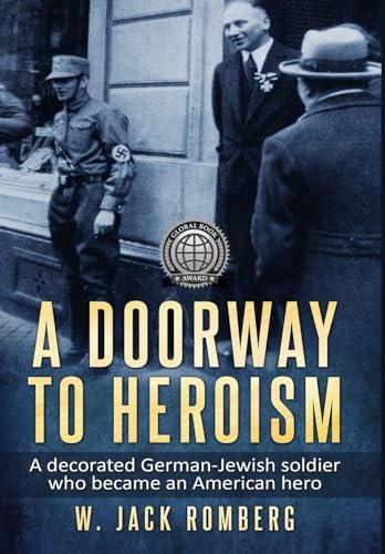 Stock image for A Doorway to Heroism: A decorated German-Jewish Soldier who became an American Hero for sale by HPB-Red