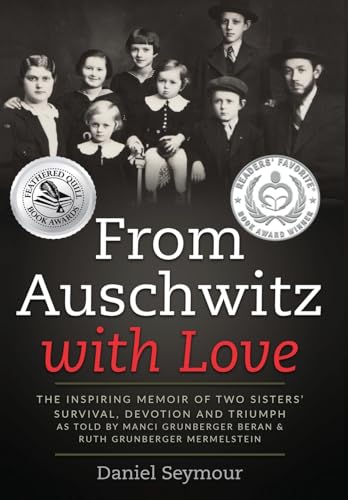 9789493231894: From Auschwitz with Love: The Inspiring Memoir of Two Sisters' Survival, Devotion and Triumph as told by Manci Grunberger Beran & Ruth Grunberger Mermelstein (Holocaust Survivor True Stories WWII)