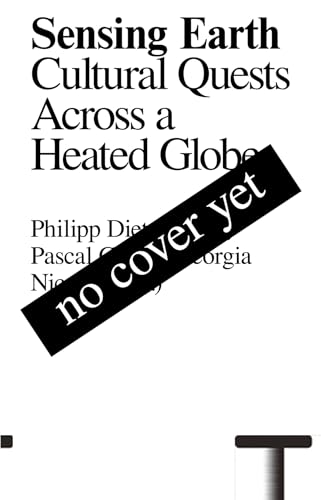 Beispielbild fr Sensing Earth: Cultural Quests Across a Heated Globe (Antennae: Arts in Society) zum Verkauf von Powell's Bookstores Chicago, ABAA