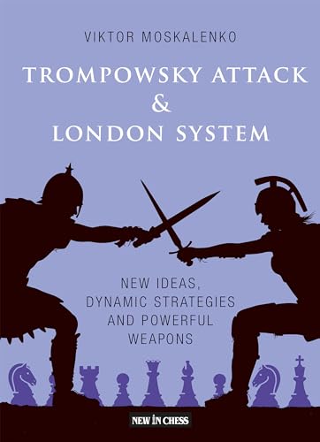 Stock image for The Trompowsky Attack London System: New Ideas, Dynamic Strategies and Powerful Weapons for sale by Michael Lyons