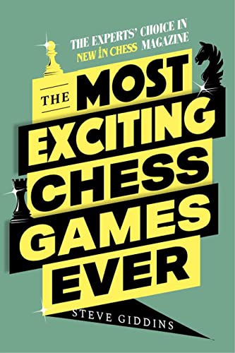 Stock image for The Most Exciting Chess Games Ever The Experts Choice in New In Chess Magazine for sale by Lakeside Books