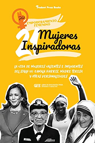 9789493258334: 21 mujeres inspiradoras: La vida de mujeres valientes e influyentes del siglo XX: Kamala Harris, Madre Teresa y otras personalidades (Libro de ... y adultos) (2) (Empoderamiento Femenino)