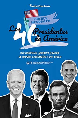 9789493258372: Los 46 presidentes de Amrica: Sus historias, logros y legados: De George Washington a Joe Biden (Libro de biografas de EE.UU. para jvenes y adultos) (2) (Lideres Mundiales)