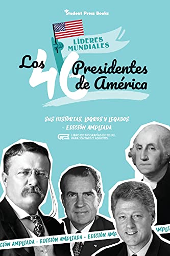 Beispielbild fr Los 46 presidentes de Am rica: Sus historias, logros y legados - Edici n ampliada (Libro de biografas de EE.UU. para j venes y adultos) (3) (Lderes Mundiales) zum Verkauf von WorldofBooks