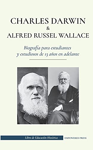 Stock image for Charles Darwin y Alfred Russel Wallace - Biografa para estudiantes y estudiosos de 13 aos en adelante: (Escritores de la teora de la seleccin natu -Language: spanish for sale by GreatBookPrices