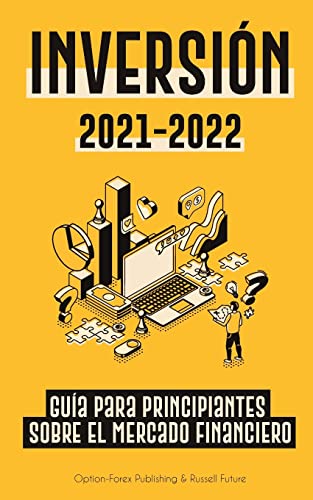 Stock image for Inversin 2021-2022: Gua para Principiantes sobre el Mercado Financiero (acciones, bonos, ETFs, Fondos Indexados y REITs - con 101 Consejos y . Personales Modernas) (Spanish Edition) for sale by GF Books, Inc.