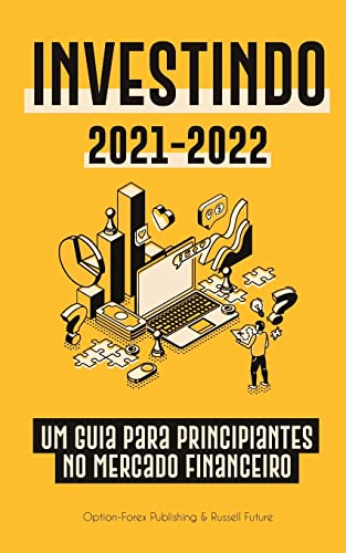 Stock image for Investindo 2021-2022: Um Guia para Principiantes no Mercado Financeiro (Aes, Ttulos, ETFs, Fundos de ndice e REITs - com 101 Dicas e Estratgias d -Language: portuguese for sale by GreatBookPrices