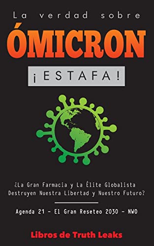 Stock image for La Verdad Sobre "micron: ¡Estafa! ¿La Gran Farmacia y La  lite Globalista Destruyen Nuestra Libertad y Nuestro Futuro? Agenda 21 - El Gran Rese for sale by ThriftBooks-Dallas