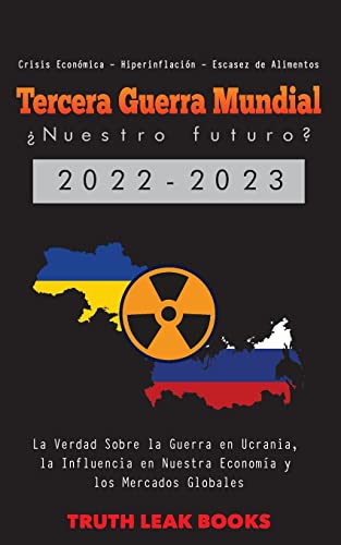 Stock image for Tercera Guerra Mundial: La Verdad Sobre la Guerra en Ucrania, la Influencia en Nuestra Economa y los Mercados Globales - Crisis Econmica - Hiperinfl -Language: spanish for sale by GreatBookPrices