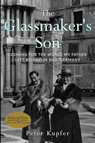 Stock image for The Glassmakers Son: Looking for the World My Father Left Behind in Nazi Germany (Holocaust Survivor True Stories) for sale by Goodwill Southern California