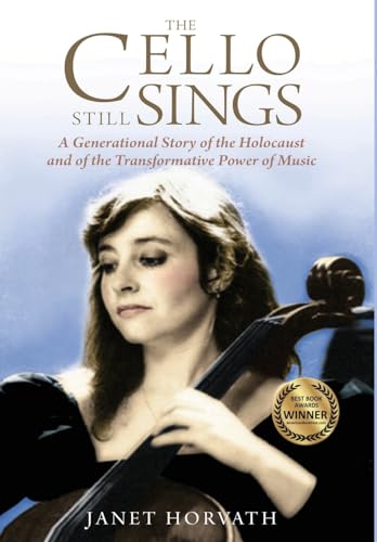 Imagen de archivo de The Cello Still Sings: A Generational Story of the Holocaust and of the Transformative Power of Music a la venta por ThriftBooks-Dallas