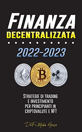 Stock image for Finanza decentralizzata: Strategie di trading e investimento per principianti in criptovalute e NFT for sale by ThriftBooks-Atlanta