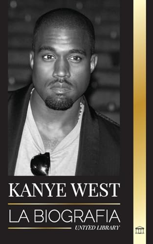 Imagen de archivo de Kanye West: La biografa de un multimillonario superestrella del hip-hop y su búsqueda de Jesús (Artistas) (Spanish Edition) a la venta por PlumCircle