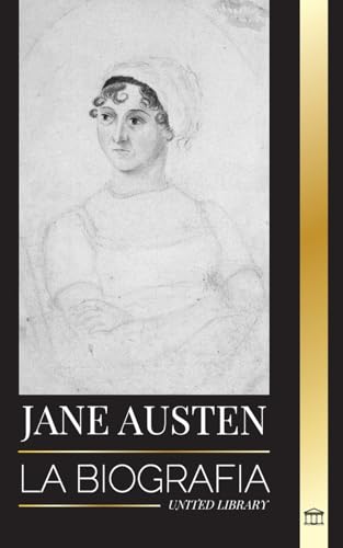 Imagen de archivo de Jane Austen: La biografa de una autora clásica de Orgullo y prejuicio, Emma, otras obras y Poemas (Literatura) (Spanish Edition) a la venta por ThriftBooks-Atlanta