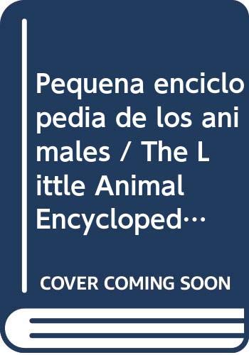 Beispielbild fr Pequena enciclopedia de los animales / The Little Animal Encyclopedia (Spanish Edition) zum Verkauf von Iridium_Books