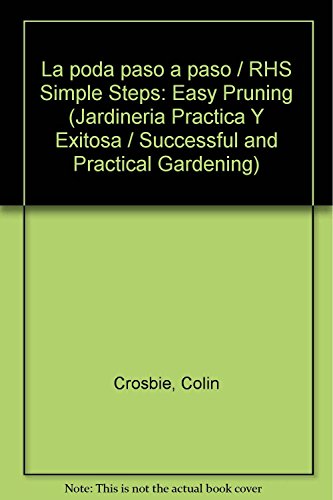 Beispielbild fr La poda paso a paso / RHS Simple Steps: Easy Pruning (Jardineria Practica Y Exitosa / Successful and Practical Gardening) (Spanish Edition) zum Verkauf von Ergodebooks