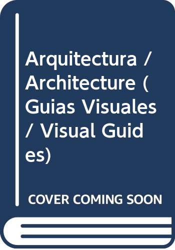 Arquitectura / Architecture (Guias Visuales / Visual Guides) (Spanish Edition) (9789500205061) by Glancey, Jonathan