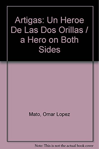 Beispielbild fr Artigas: Un Heroe De Las Dos Orillas zum Verkauf von SoferBooks
