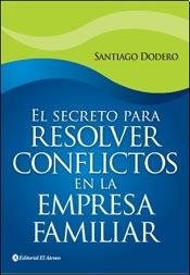 Beispielbild fr Secreto Para Resolver Conflictos En La Empresa Familiar - D zum Verkauf von Juanpebooks
