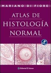 Stock image for Atlas De Histologia Normal 8 Ed., De Di Fiore, Mariano. Editorial El Ateneo, Tapa Blanda En Espa ol, 2014 for sale by Libros del Mundo